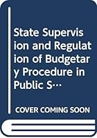 State Supervision and Regulation of Budgetary Procedure in Public School Systems (Contributions to Education, No. 637) 040455637X Book Cover