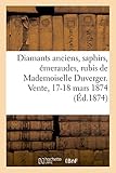  Diamants anciens, saphirs, émeraudes, rubis et perles fines, argenterie ciselée: de Mademoiselle Duverger. Vente, 17-18 mars 1874