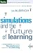 Simulations and the Future of Learning: An Innovative (and Perhaps Revolutionary) Approach to e-Learning
