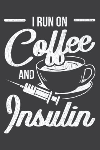 I Run on Coffee and Insulin Funny Diabetes Design: Weekly Planner Journal: Notebook Planner,To Do List, Weekly Organizer (6" x9")