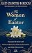 The Women of Easter: Encounter the Savior with Mary of Bethany, Mary of Nazareth, and Mary Magdalene