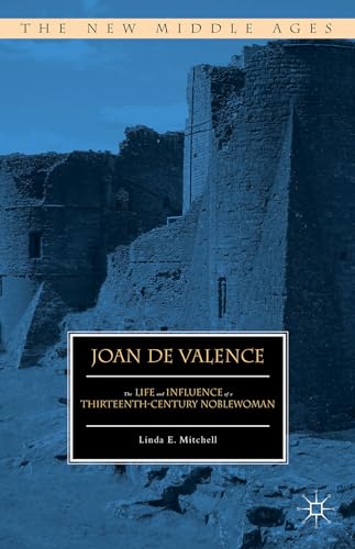 Joan de Valence: The Life and Influence of a Thirteenth-Century Noblewoman (The New Middle Ages)