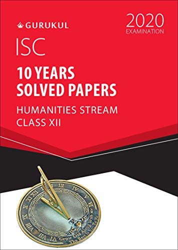 10 Years Solved Papers - Humanities: ISC Class 12 for 2020 Examination [Print Replica] Kindle Edition