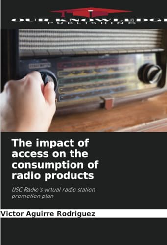 The impact of access on the consumption of radio products: USC Radio's virtual radio station promotion plan