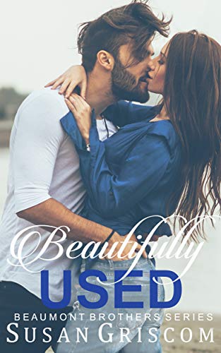 Beautifully Used: Enemies to Lovers Small Town Rock Star Romance (The Beaumont Brothers Book 2)