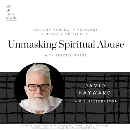 Unmasking Spiritual Abuse with NakedPastor David Hayward