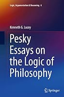 Pesky Essays on the Logic of Philosophy 3319375326 Book Cover