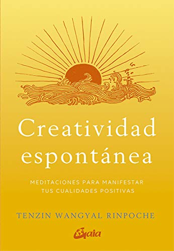 Creatividad espontánea. Meditaciones para manifestar tus cualidades positivas (Espiritualidad)