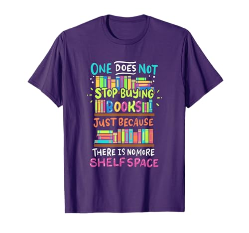 One Does Not Stop Buying Books T-Shirt Bookworms Introverts T-Shirt