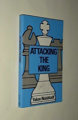 Attacking the King (The Macmillan Chess Library): Neishtadt, Yakov ...