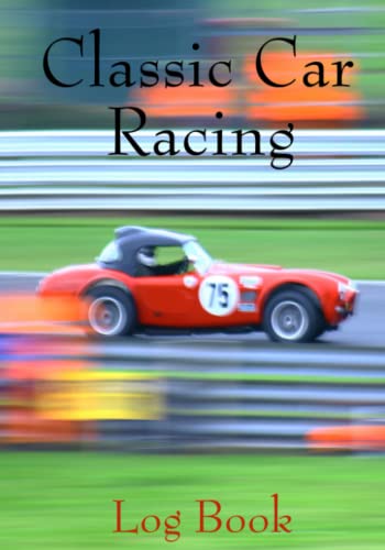 Classic Car Racing Log Book: car racing record book, journal, notebook, lots of detail, tyre pressure front-rear, laps completed, position on grid, fastest time ,etc, great gift