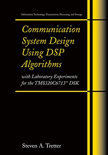 Communication System Design Using DSP Algorithms: With Laboratory Experiments for the Tms320c6713(tm) Dsk (Information Technology: Transmission, Processing and Storage) view 2