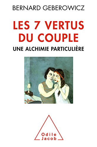 Télécharger Les 7 vertus du couple: Une alchimie particulière (OJ.PSYCHOLOGIE) Livre PDF Gratuit