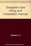 Swagelok tube fitting and installation manual