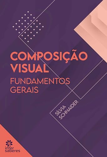 Composição visual:: fundamentos gerais - Schnaider, Sílvia