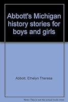 Abbott's Michigan History Stories for Boys and Girls B0008CJC7W Book Cover