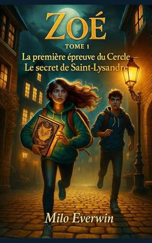 Livre pour adolescent des 12 ans-ZOE La premiere epreuve du Cercle - Le secret de Saint-Lysandre-: Le plaisir de l�faventure, la 