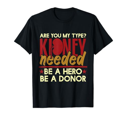 Are You My Type Kidney Needed Donor Dialysis Technicians T-Shirt