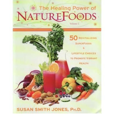 [(The Healing Power of Naturefoods)] [Author: Susan Smith Jones] published on (August, 2007)