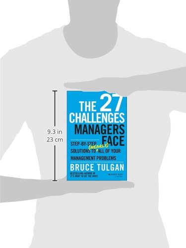 The 27 Challenges Managers Face: Step-by-Step Solutions to (Nearly) All of Your Management Problems