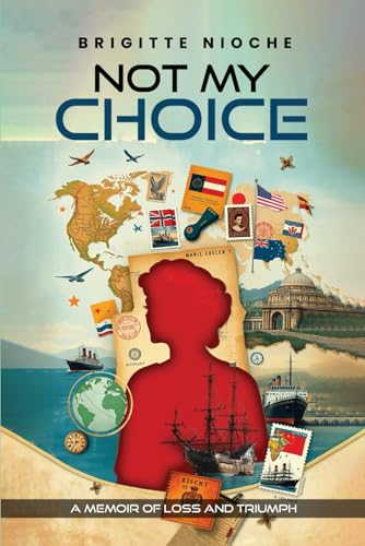 NOT MY CHOICE!: A Memoir of Loss and Triumph