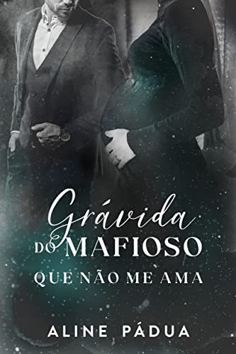 GRÁVIDA DO MAFIOSO QUE NÃO ME AMA (OS KANG Livro 1)