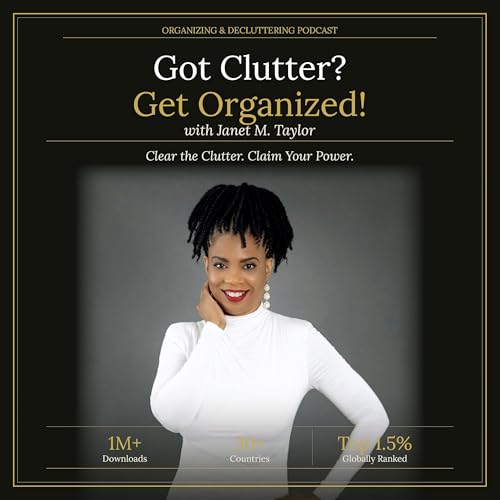 Got Clutter? Get Organized! with Janet cover art