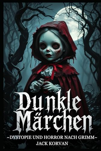 Dunkle Märchen: Dystopie und Horror nach Grimm