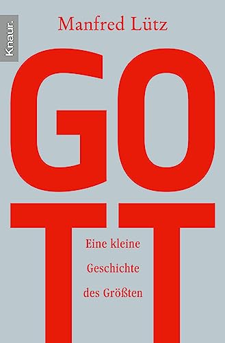 Gott: Eine kleine Geschichte des Größten (German