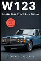 W123: Million-Mile Myth / Rust Reality B0G3X9QJ9K Book Cover