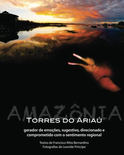 Ariau, Gerador De Emocoes: Gerador De Emocoes, Sugestivo, Direcionado E Comprometido Com O Sentimento Regional