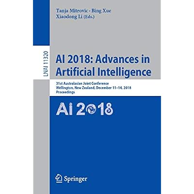 AI 2018: Advances in Artificial Intelligence: 31st Australasian Joint Conference, Wellington, New Zealand, December 11-14, 2018, Proceedings