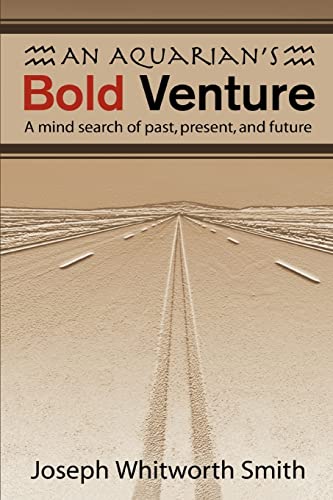An Aquarian's Bold Venture: A mind search of past, present, and future