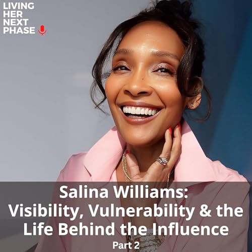 Salina Williams: Reinvention, Loss and What Comes Next (Part 2)