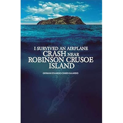 I survived an airplane crash near Robinson Crusoe Island