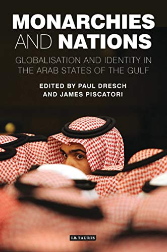 Monarchies and Nations: Globalisation and Identity in the Arab States of the Gulf (Library of Modern Middle East Studies)