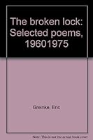 The broken lock: Selected poems, 1960-1975 0883240572 Book Cover
