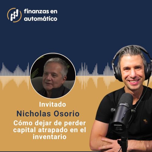 Ep.57 - C&oacute;mo dejar de perder capital atrapado en el inventario | Nicholas Osorio (Kommerco)