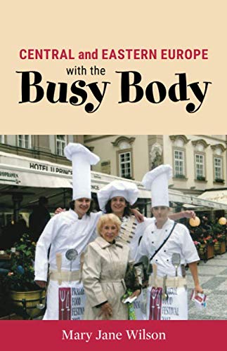 Central and Eastern Europe with the Busy Body Central and Eastern Europe with the Busy Body