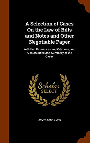 A Selection of Cases On the Law of Bills and No... 1343630657 Book Cover