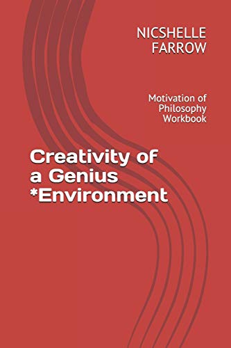 Creativity of a Genius *Environment: Motivation of Philosophy Workbook (Teacher of the Year Series)