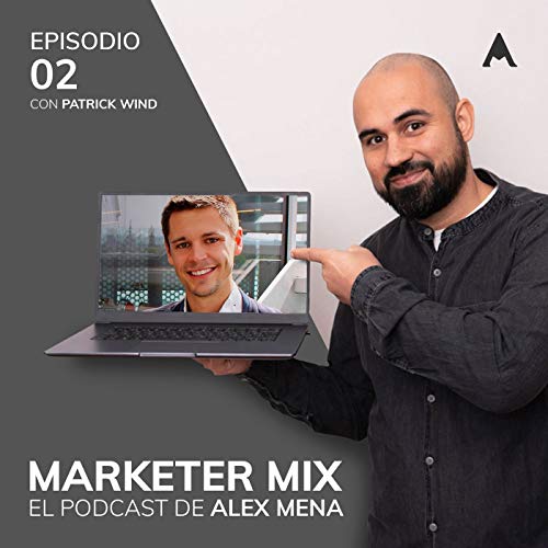 Episodio 2 - Entrevista a Patrick Wind, experto y referente en Facebook Ads.