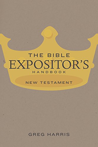 The Bible Expositor's Handbook, NT Edition: New Testament