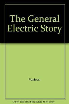 The General Electric Story 1876-1986: A Photo History