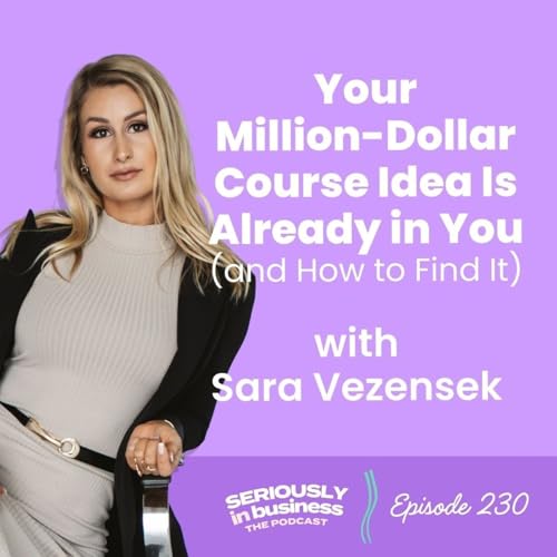 230: Your Million-Dollar Course Idea Is Already in You (and How to Find It) Podcast Por  arte de portada