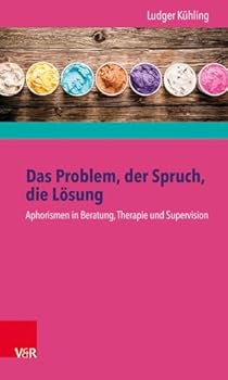 Das Problem, Der Spruch, Die Losung: Aphorismen in Beratung, Therapie Und Supervision - Buch Und Karten