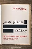 Just Plain Filthy: The Story Behind Book Banning's Trial of the Century