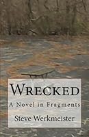 Wrecked: A Novel in Fragments 1983579416 Book Cover