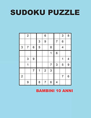 Sudoku puzzle bambini 10 anni: 150 Indovinelli - facile - medio - difficile | Con soluzioni 9x9 (Italian Edition)