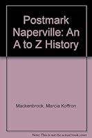 Postmark Naperville: An A to Z History 0975404008 Book Cover